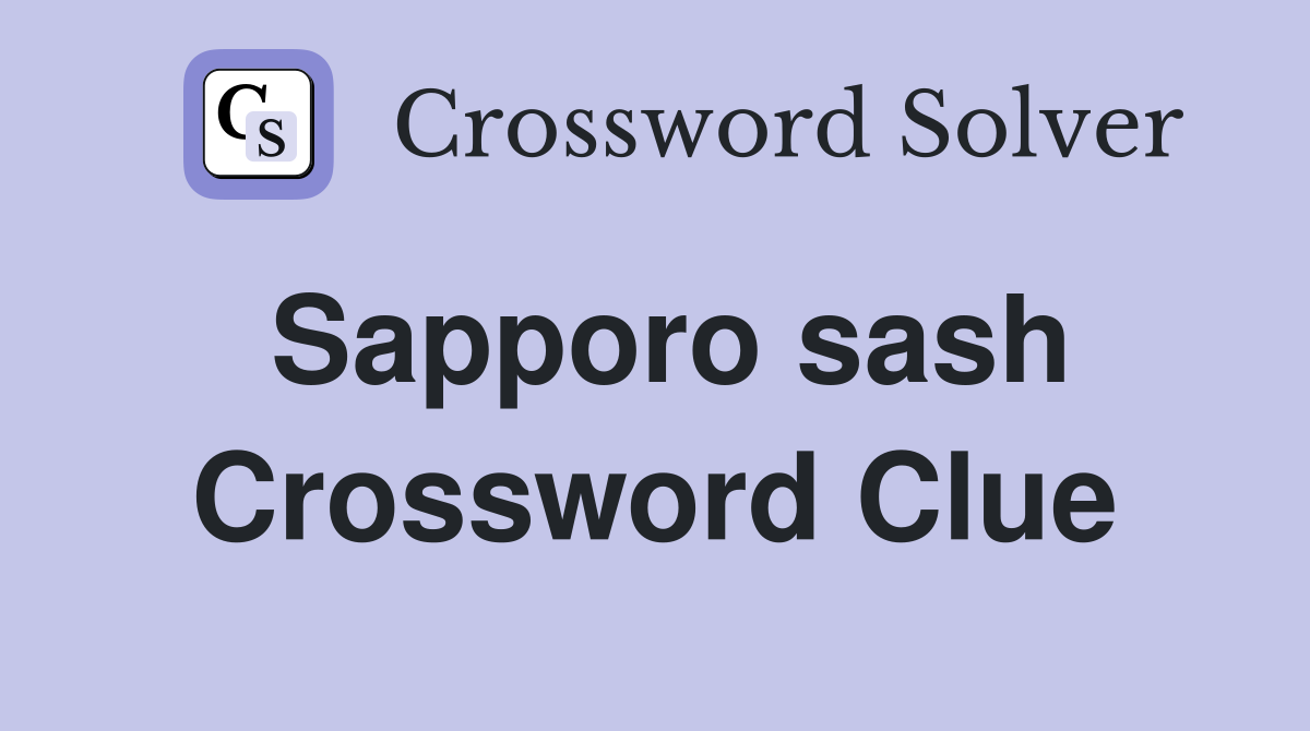 Sapporo sash Crossword Clue
