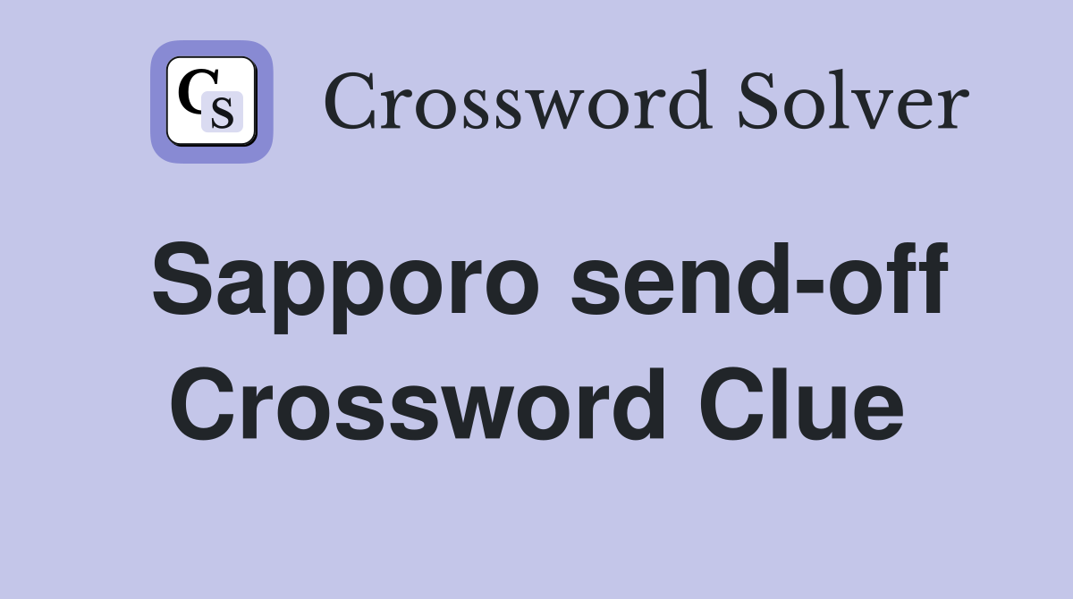 Sapporo send-off Crossword Clue