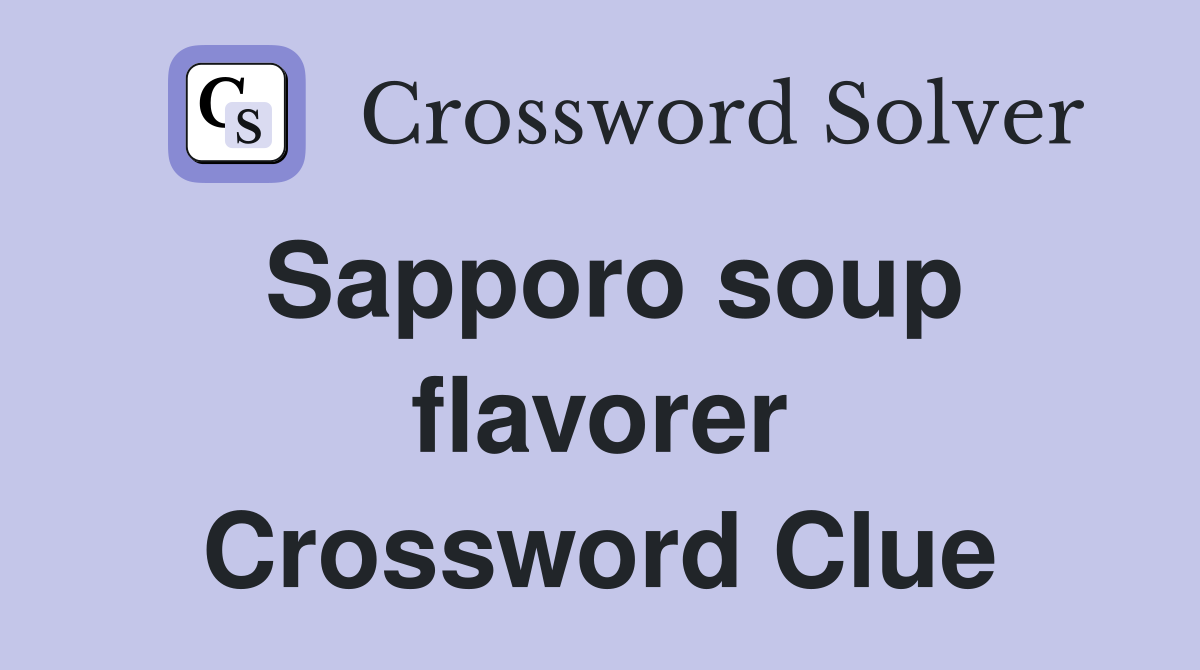 Sapporo soup flavorer Crossword Clue