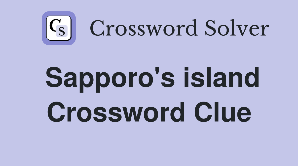 Sapporo's island Crossword Clue