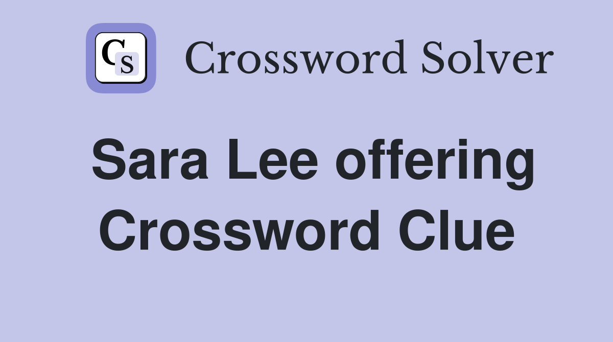 Sara Lee offering Crossword Clue