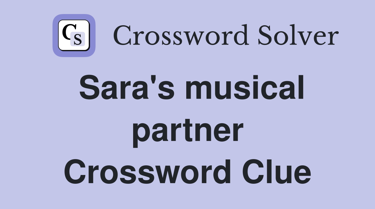 Sara's musical partner Crossword Clue