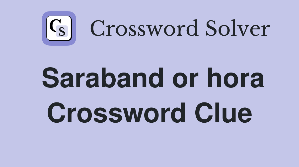 Saraband or hora Crossword Clue