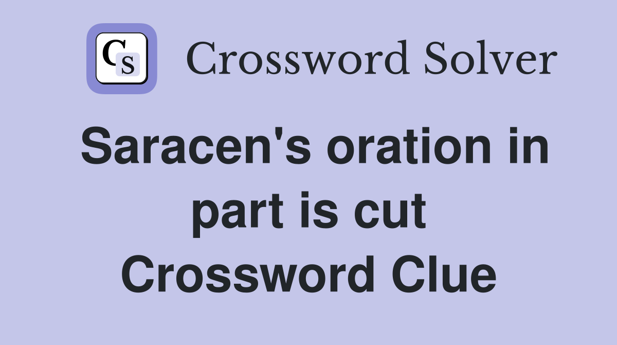 Saracen's oration in part is cut Crossword Clue