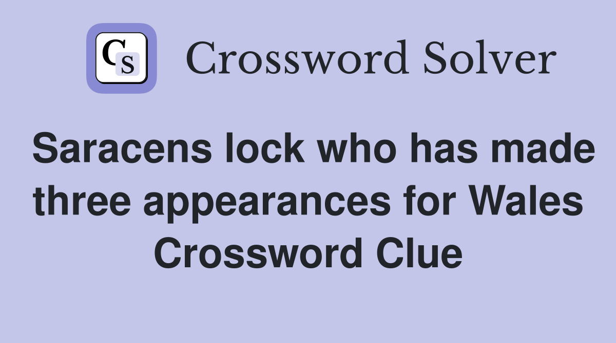 Saracens lock who has made three appearances for Wales Crossword Clue