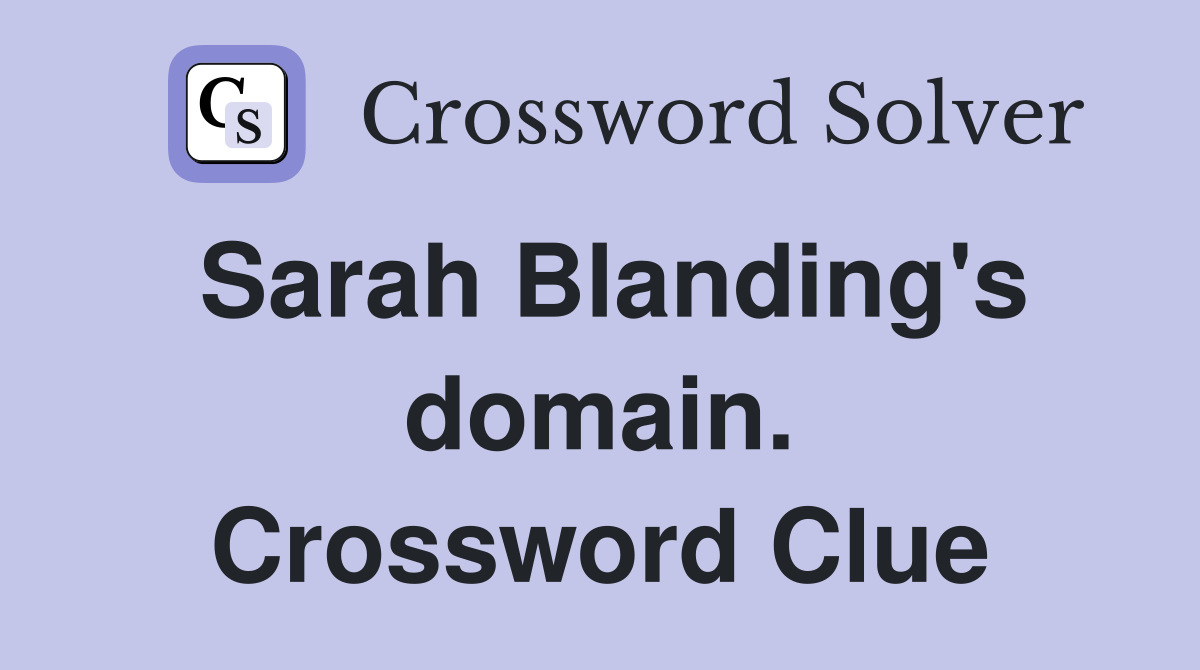 Sarah Blanding's domain. Crossword Clue