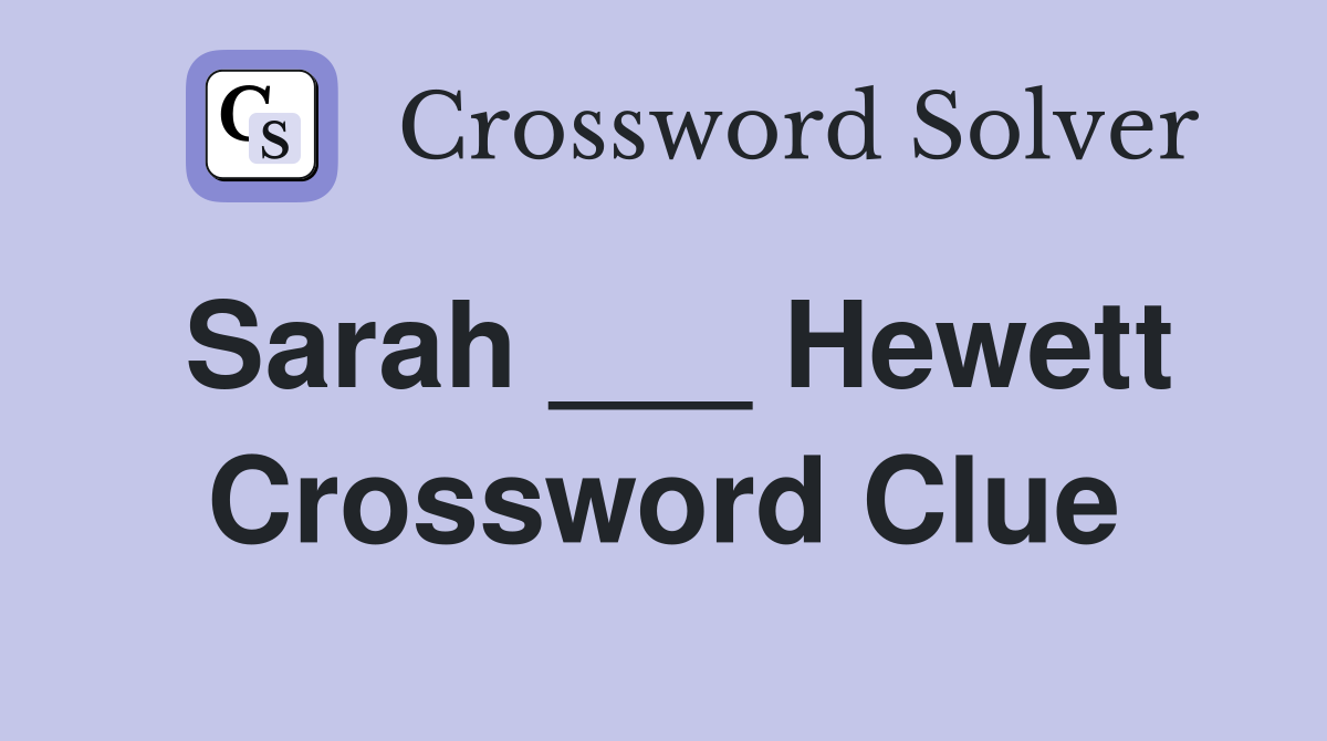 Sarah ___ Hewett Crossword Clue