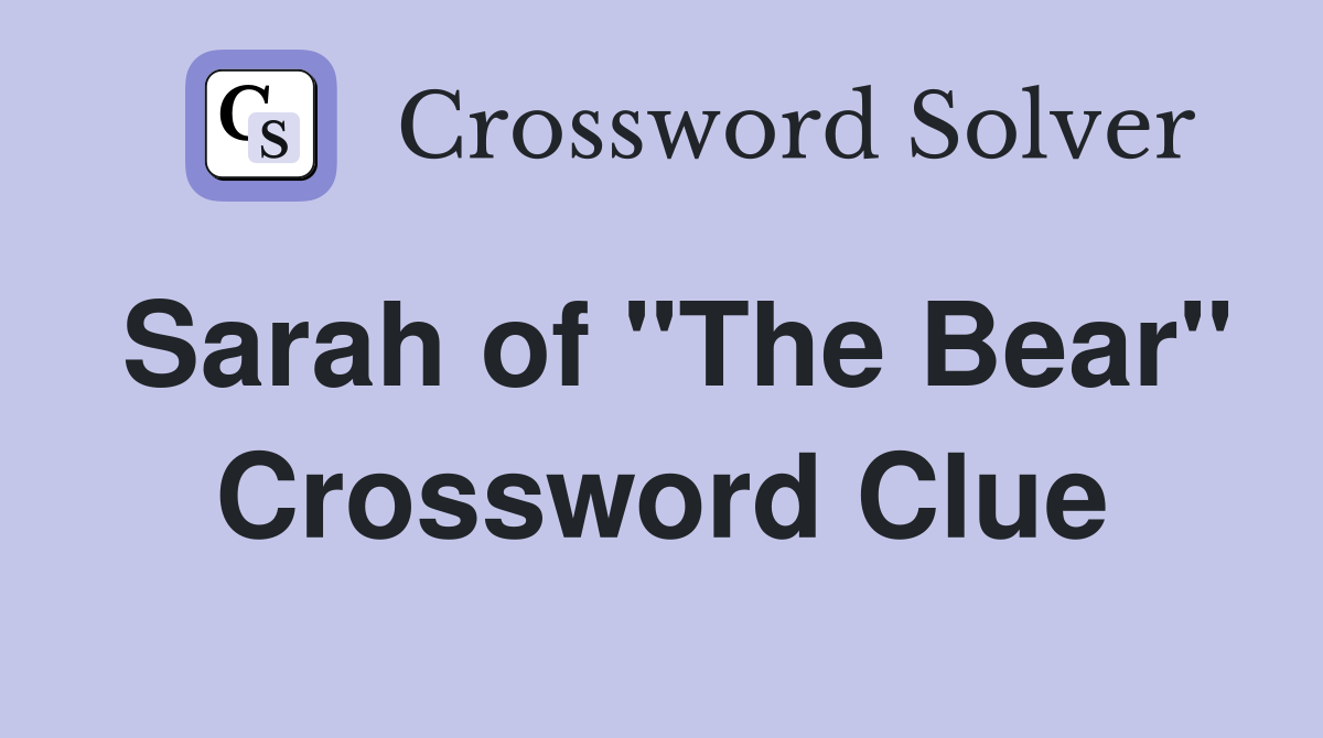 Sarah of "The Bear" Crossword Clue