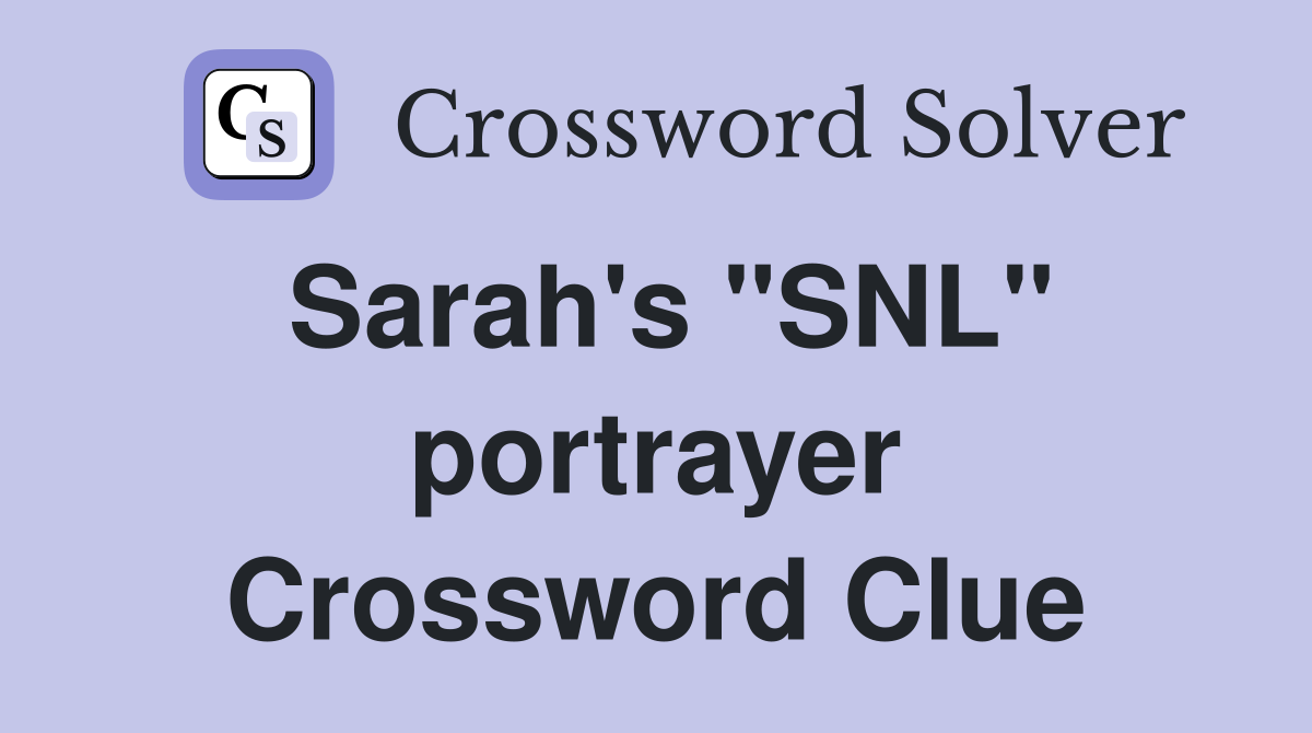 Sarah's "SNL" portrayer Crossword Clue