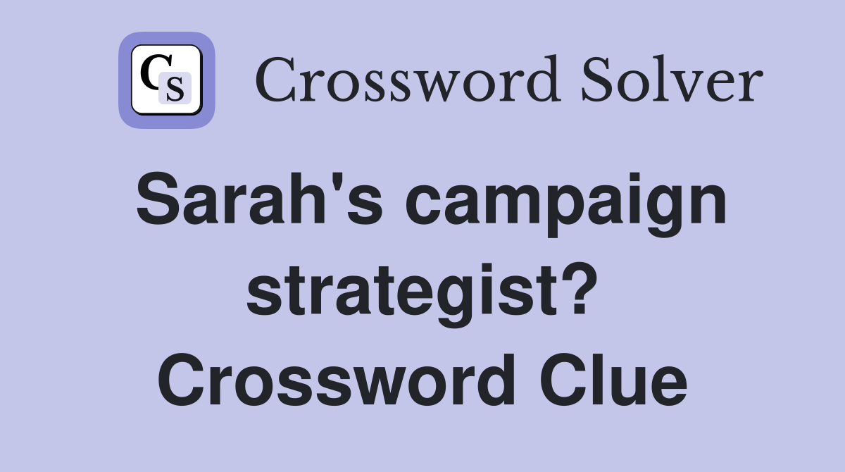 Sarah's campaign strategist? Crossword Clue