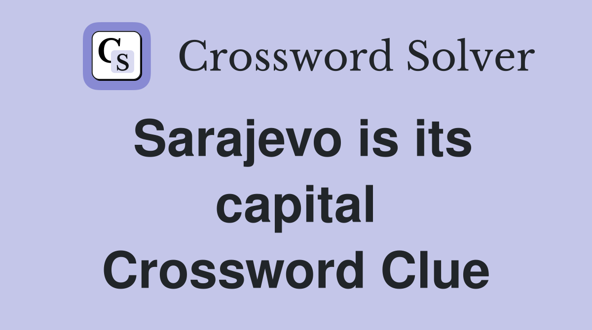 Sarajevo is its capital Crossword Clue