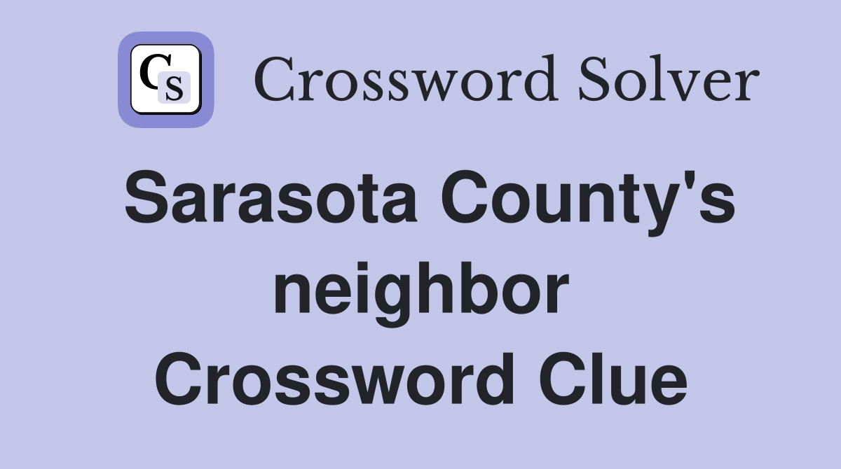 Sarasota County's neighbor Crossword Clue