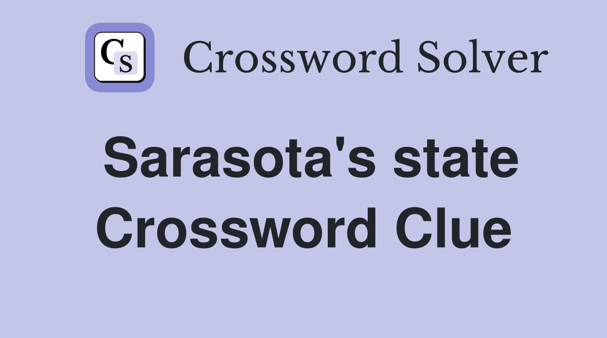 Sarasota's state Crossword Clue