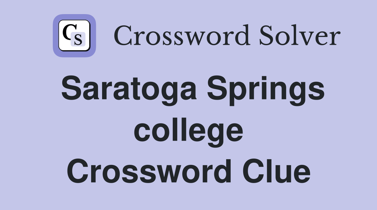 Saratoga Springs college Crossword Clue