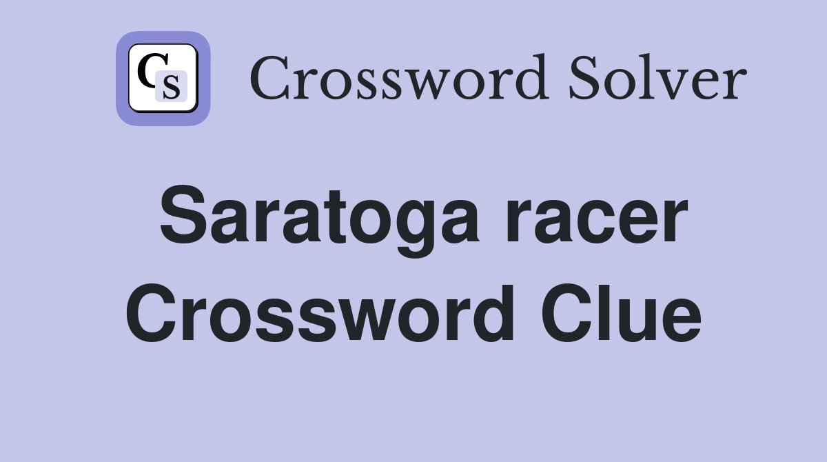 Saratoga racer Crossword Clue