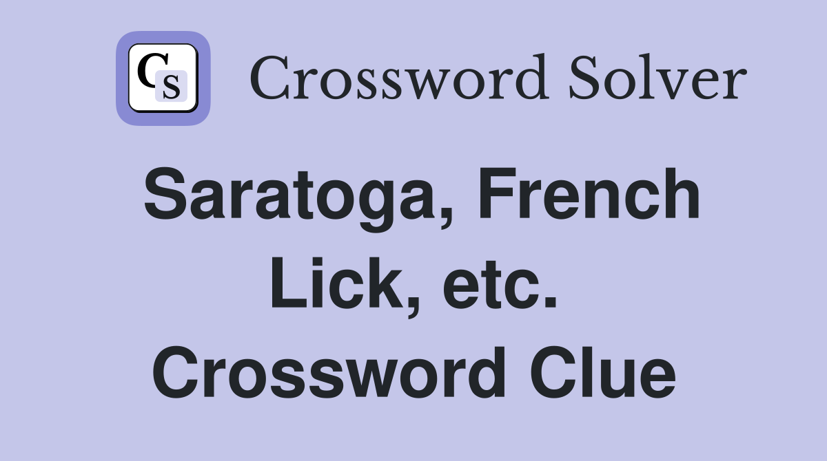 Saratoga, French Lick, etc. Crossword Clue