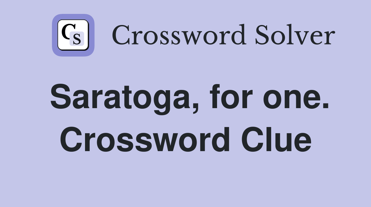 Saratoga, for one. Crossword Clue