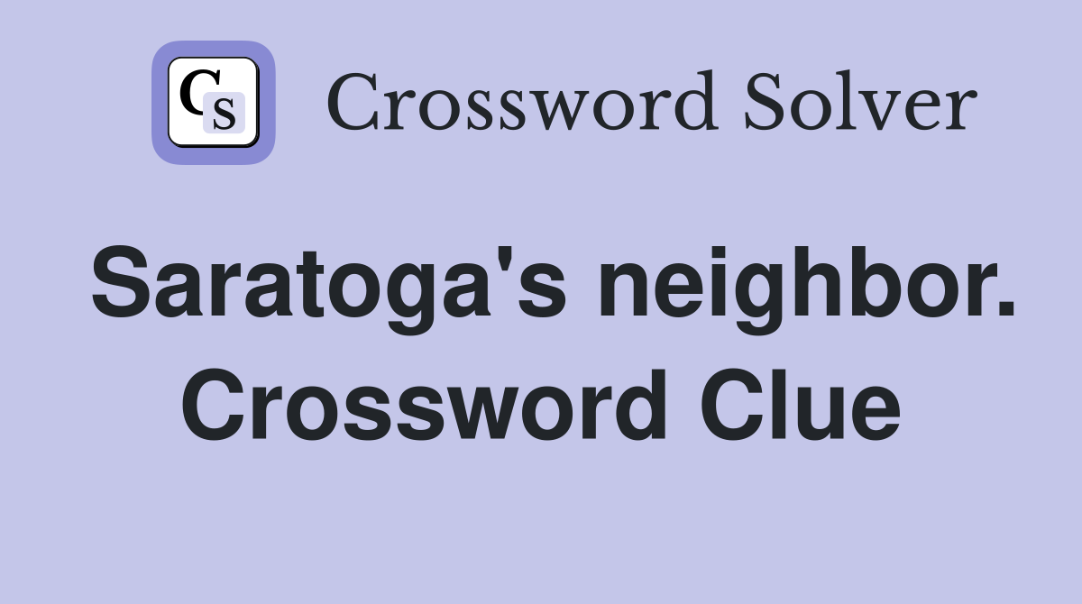 Saratoga's neighbor. Crossword Clue