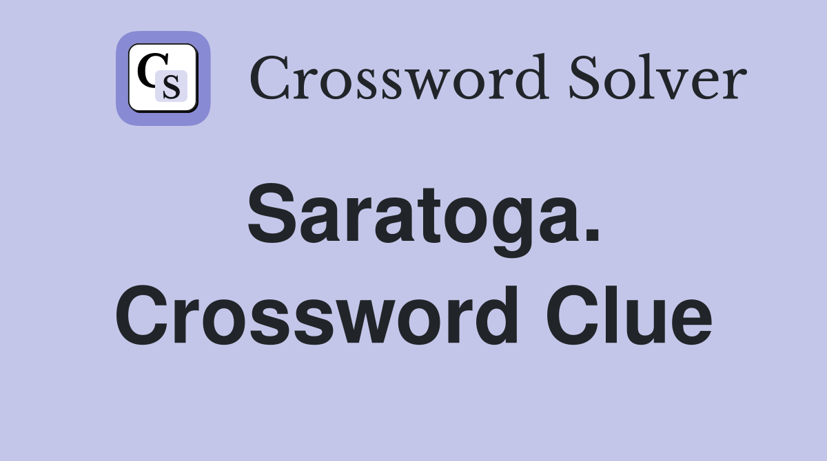 Saratoga. Crossword Clue