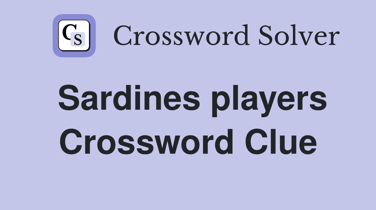 Sardines players Crossword Clue