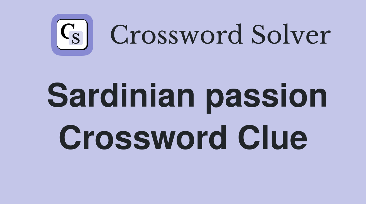 Sardinian passion Crossword Clue