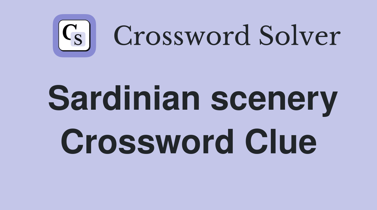 Sardinian scenery Crossword Clue