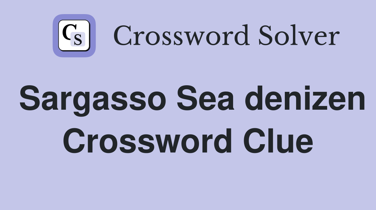 Sargasso Sea denizen Crossword Clue