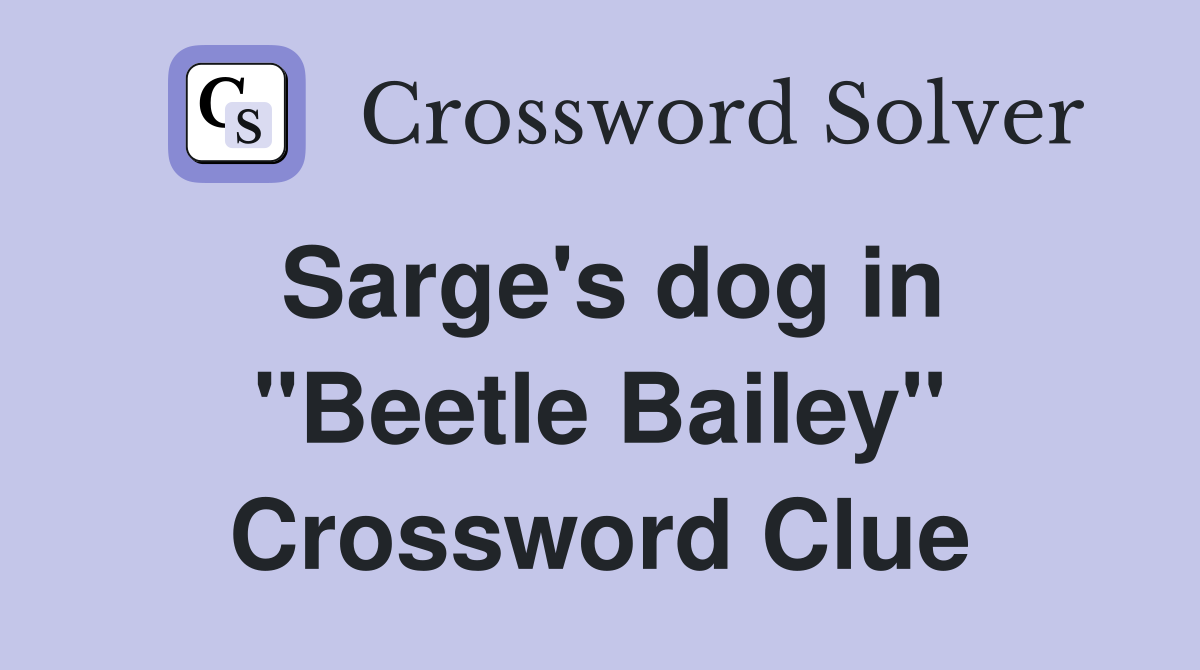 Sarge's dog in "Beetle Bailey" Crossword Clue