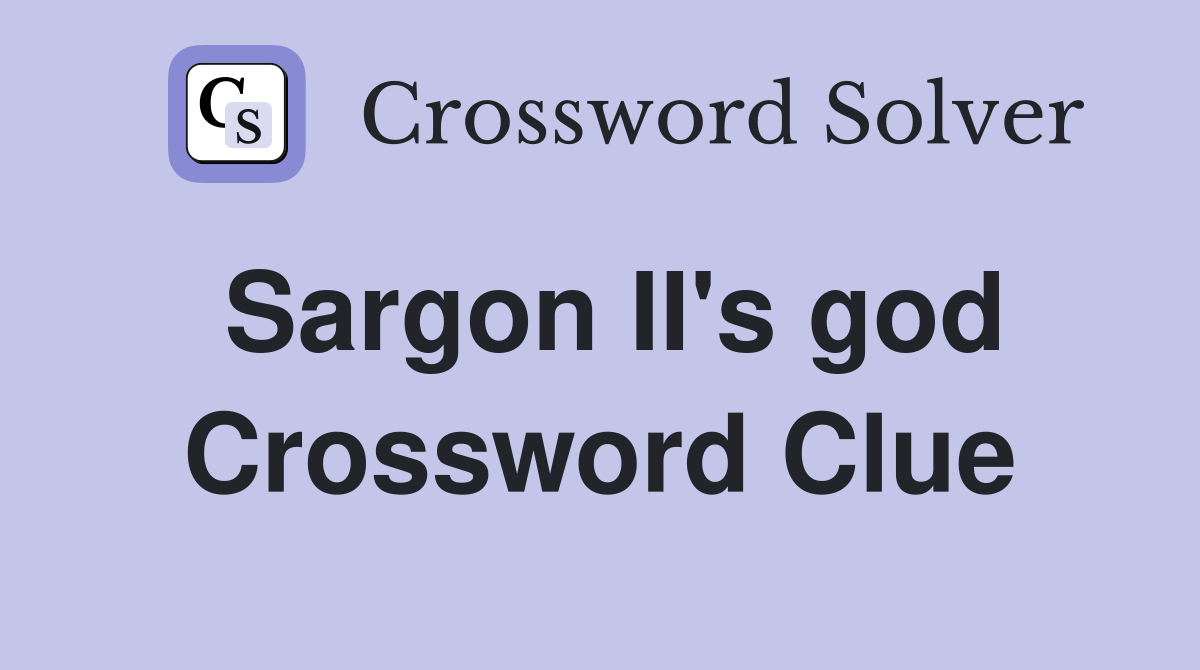 Sargon II's god Crossword Clue