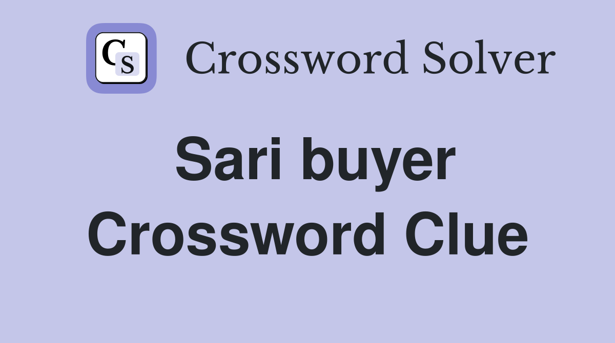 Sari buyer Crossword Clue