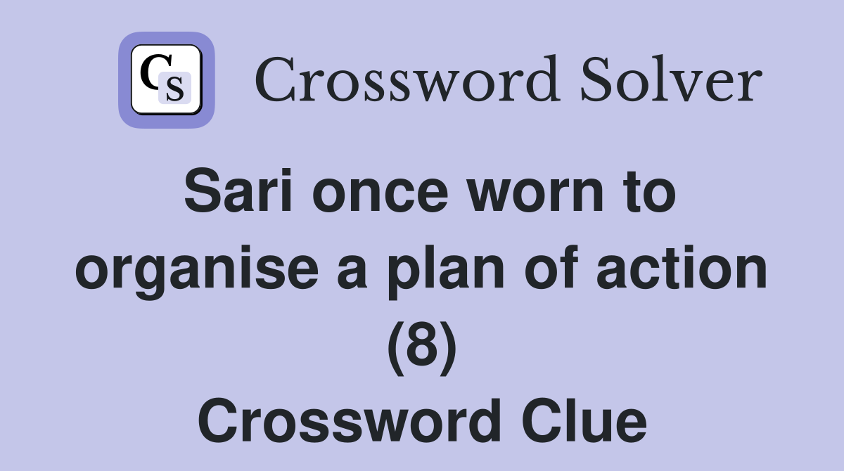 Sari once worn to organise a plan of action (8) Crossword Clue