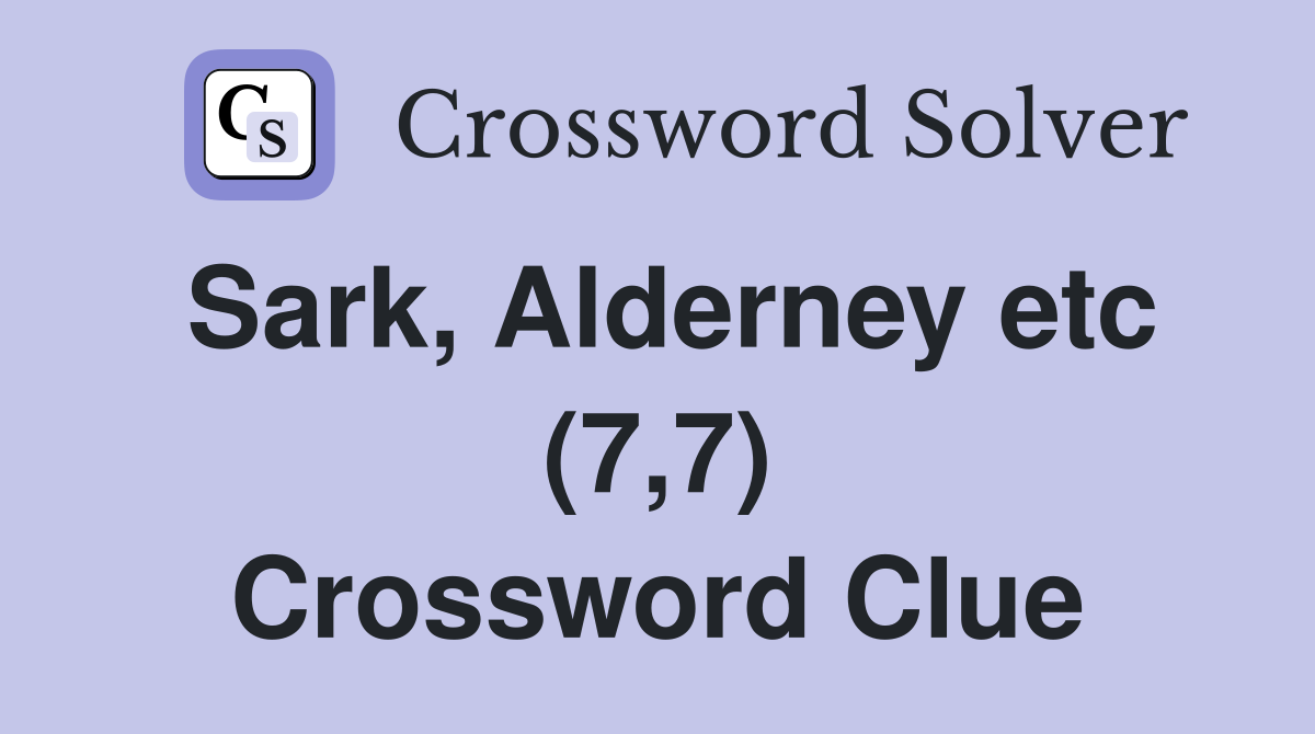 Sark, Alderney etc (7,7) Crossword Clue