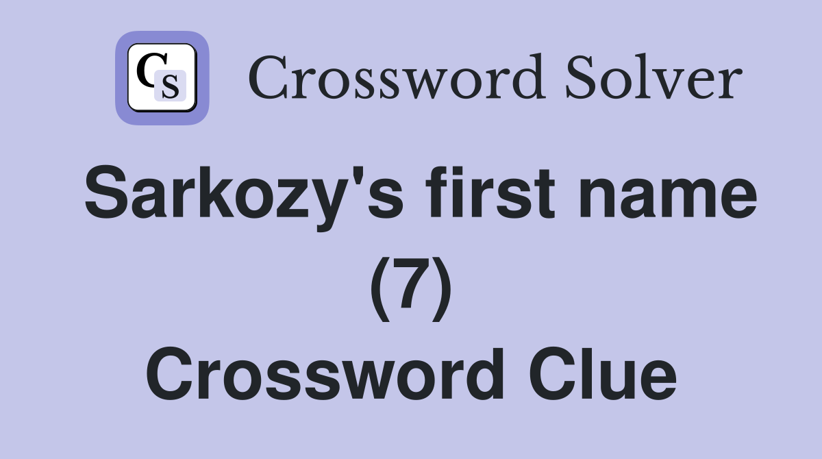 Sarkozy's first name (7) Crossword Clue