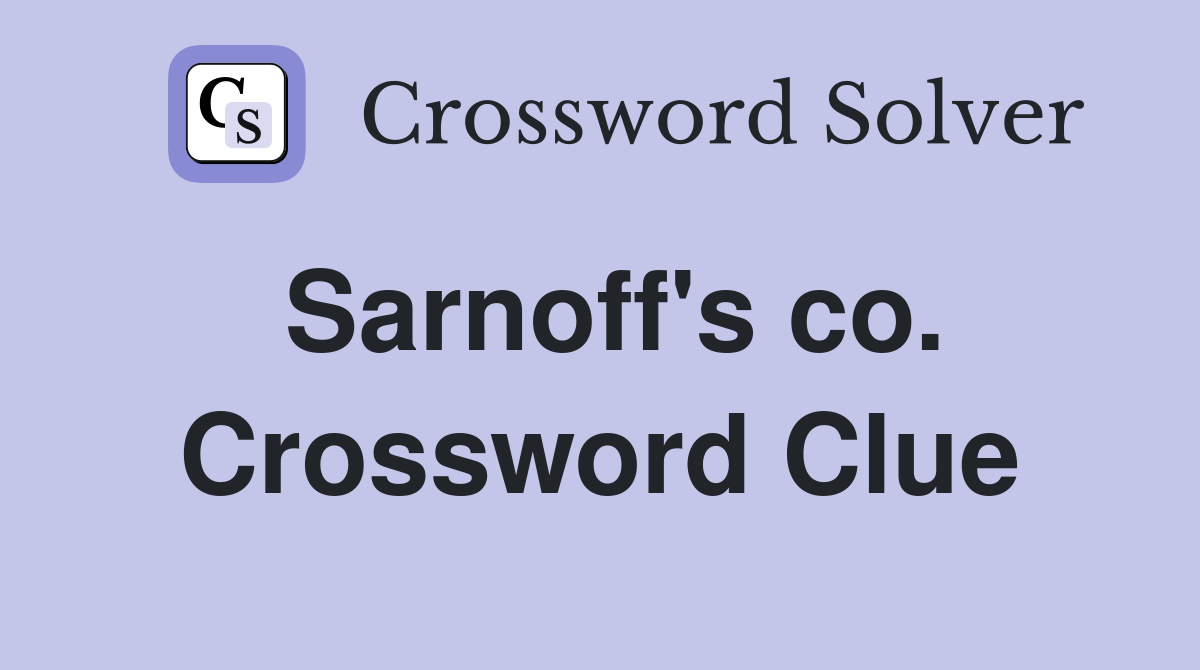 Sarnoff's co. Crossword Clue