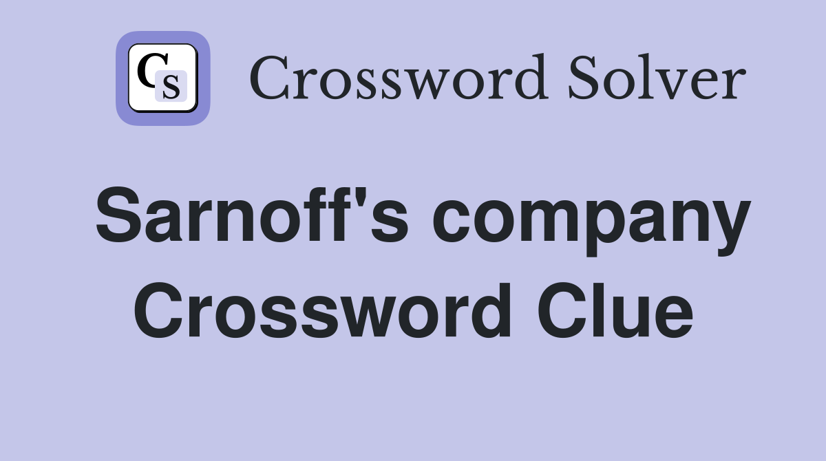 Sarnoff's company Crossword Clue