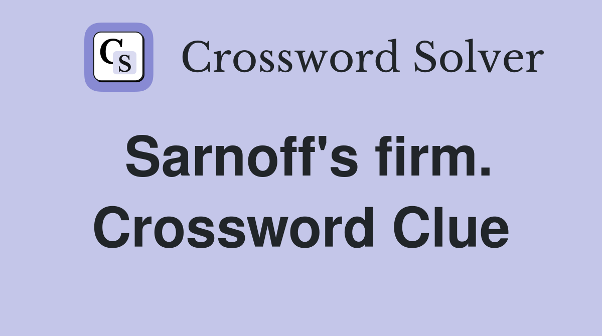 Sarnoff's firm. Crossword Clue