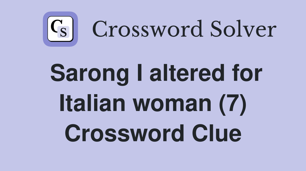 Sarong I altered for Italian woman (7) Crossword Clue