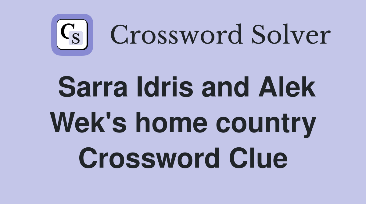 Sarra Idris and Alek Wek's home country Crossword Clue