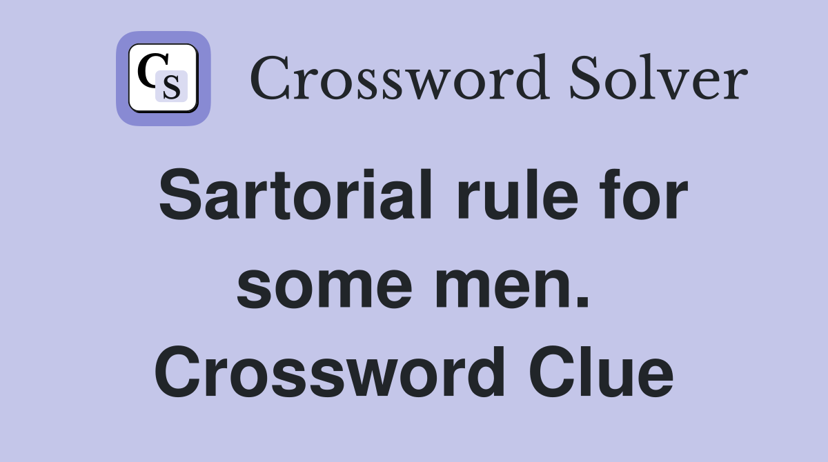 Sartorial rule for some men. Crossword Clue