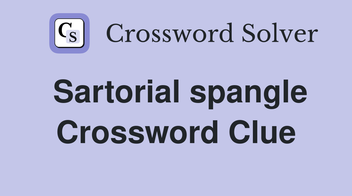 Sartorial spangle Crossword Clue