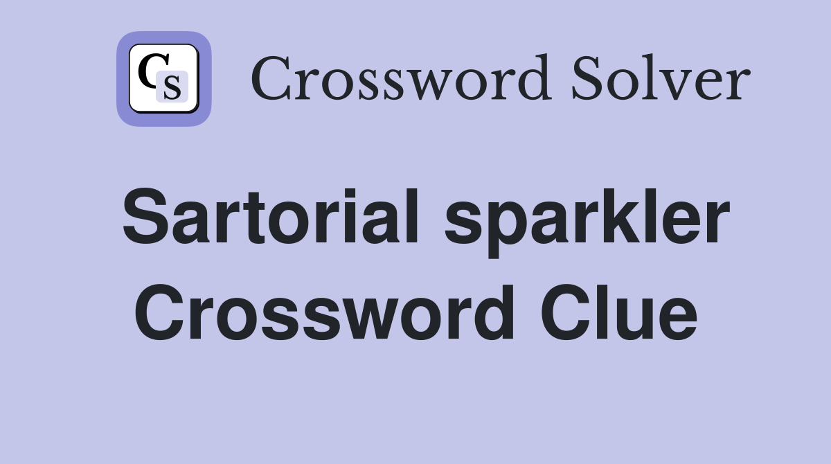 Sartorial sparkler Crossword Clue