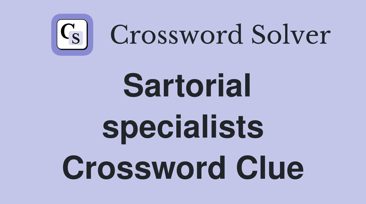 Sartorial specialists Crossword Clue