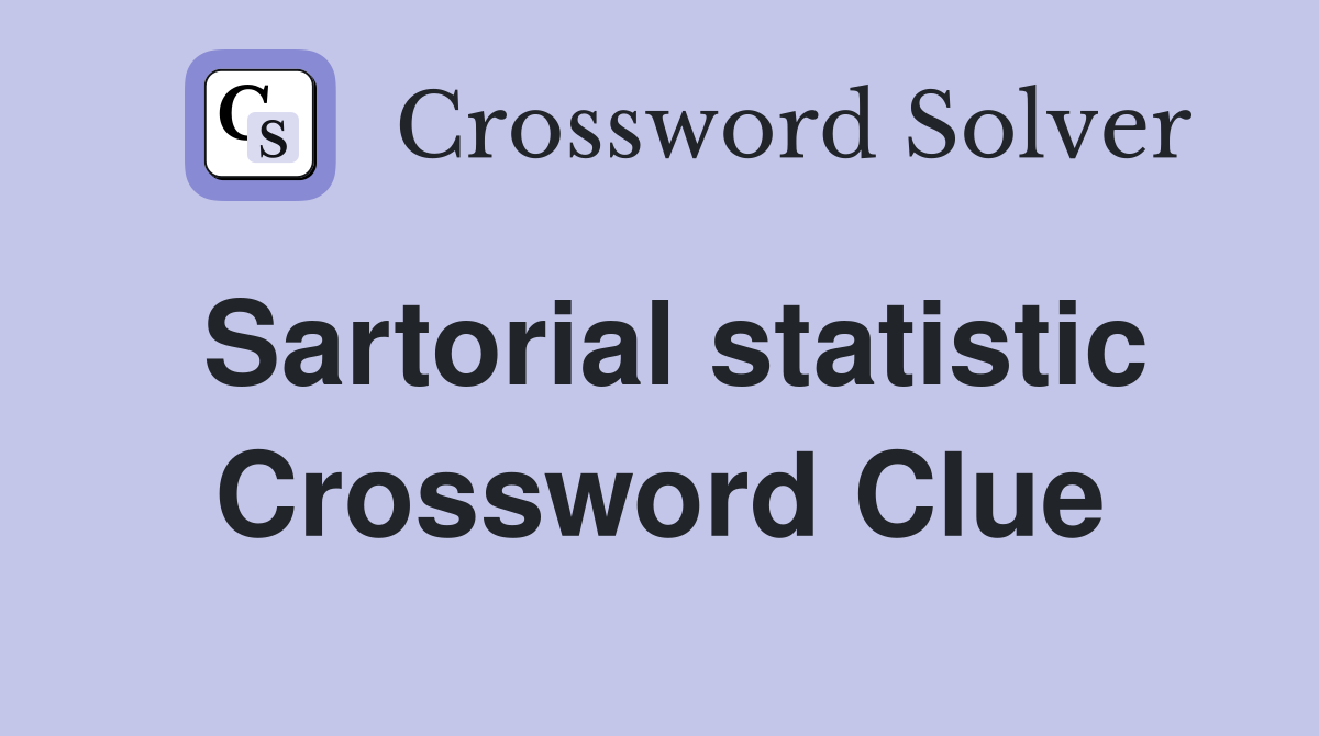 Sartorial statistic Crossword Clue