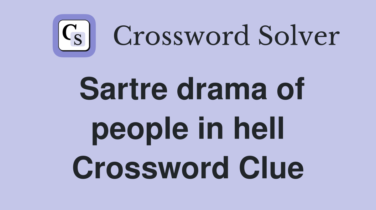 Sartre drama of people in hell Crossword Clue