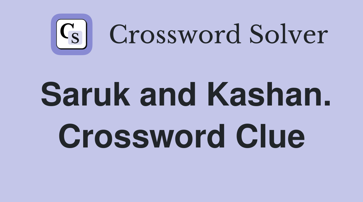 Saruk and Kashan. Crossword Clue