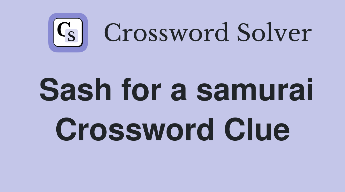 Sash for a samurai Crossword Clue