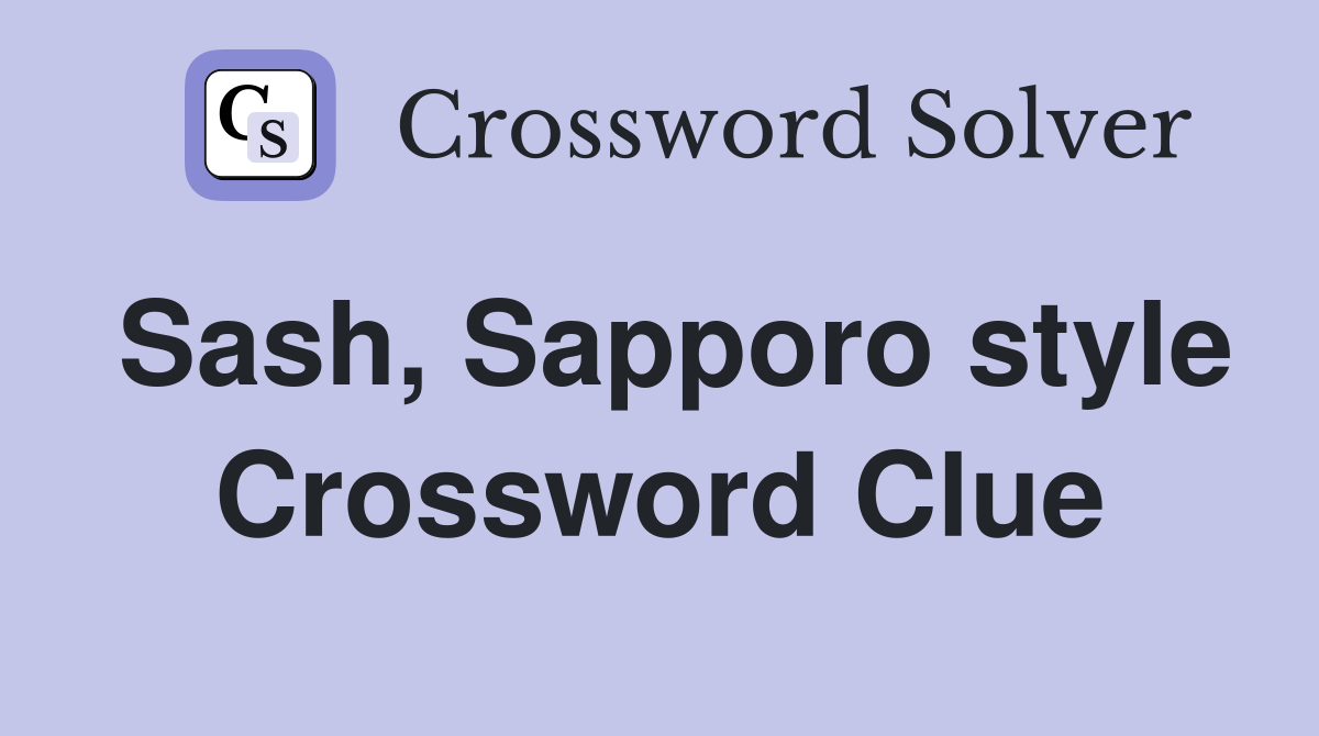 Sash, Sapporo style Crossword Clue