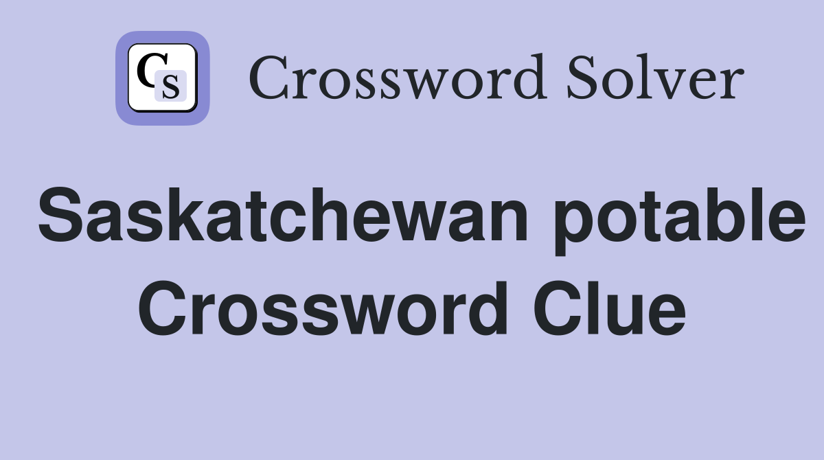 Saskatchewan potable Crossword Clue