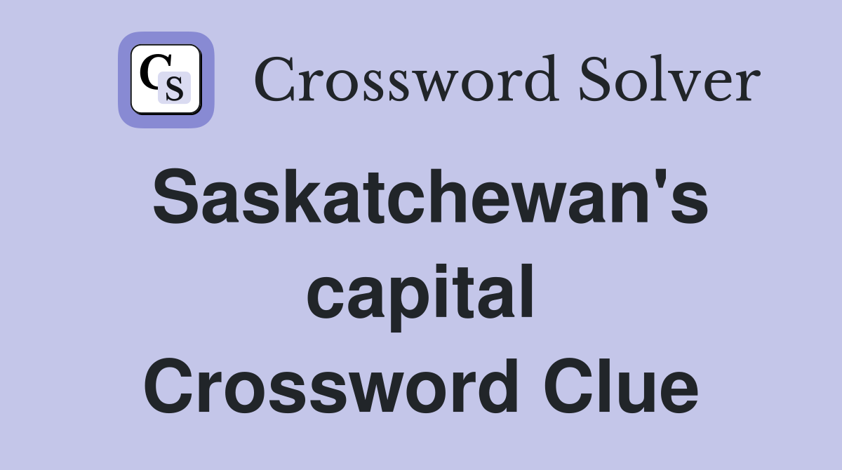 Saskatchewan's capital Crossword Clue