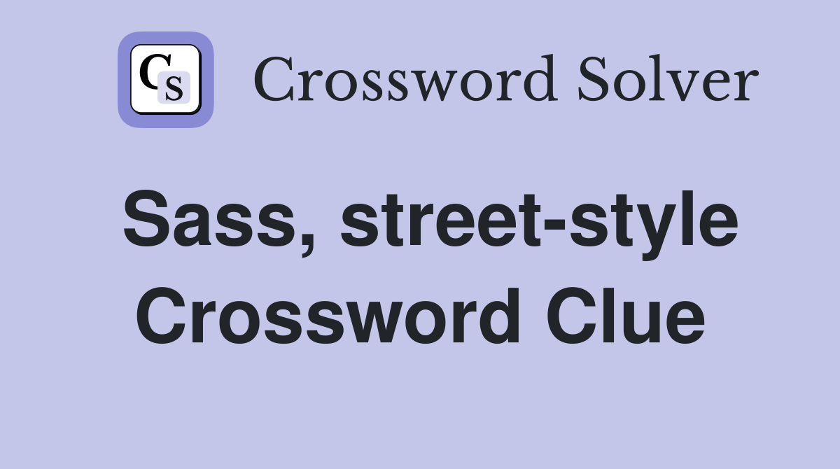 Sass, street-style Crossword Clue